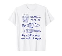 He Still Makes Miracles Happen Matthew 14:16-21 Christian T-Shirt