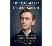 He Still Speaks: The Life and Faith of George Müller