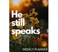 He Still Speaks: Weekly Planner