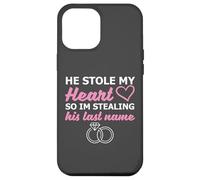 He Stole My Heart So I'm Stealing His Last Name Case for iPhone 12 Pro Max