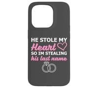 He Stole My Heart So I'm Stealing His Last Name Case for iPhone 15 Pro