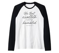 He that Exalteth Himself Shall Be Humbled Matthew 23:12 Pray Raglan Baseball Tee