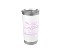 He that Exalteth Himself Shall Be Humbled Matthew 23:12 Pray Stainless Steel Insulated Tumbler