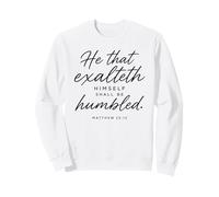 He That Exalteth Himself Shall Be Humbled Matthew 23:12 Pray Sweatshirt