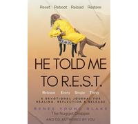 He Told Me To R.E.S.T.: Release Every Single Thing: A Devotional Journal for Healing, Reflection & Release