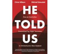 He Told Us: How an Australian Committed Far-Right Terrorism in Christchurch, New Zealand