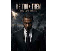 He Took Them: The Left Behind (The End of Days Series)