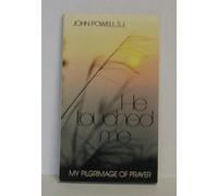 He Touched Me: My Pilgrimage of Prayer