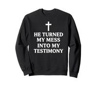 He Turned My Mess Into My Testimony Christian Faith Pastor Sweatshirt