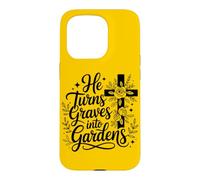 He Turns Graves Into Gardens Christian Hope Faith Women Case for iPhone 15 Pro