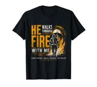 He Walks Through The Fire with Me Psalm 23 4 Firefighter T-Shirt