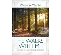 He Walks with Me: Enjoying the Abiding Presence of God