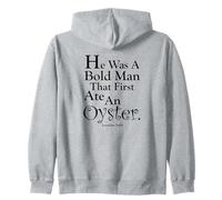 "He was a bold man that first ate an oyster." Zip Hoodie