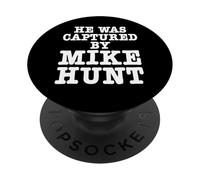He Was Captured by Mike Hunt Funny Adult Humor PopSockets Adhesive PopGrip