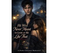 He Was Never Meant To Look At Me Like That: A Dark College Romance