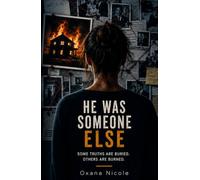 He Was Someone Else: Some truths are buried. Others are burned.. A Psychological Thriller