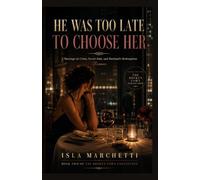 He Was Too Late to Choose Her: A Marriage-in-Crisis, Secret Baby and Husband’s Redemption Romance (The Broken Vows Collection: Emotional Marriage-in-Crisis, Billionaire & Second Chance Romance)