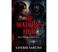 He Watches Her: “Fear is Watching, and So Am I.”