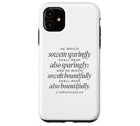 He Which Soweth Bountifully 2 Corinthians 9:6 Bible Verse Case for iPhone 11