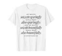 He Which Soweth Bountifully 2 Corinthians 9:6 Bible Verse T-Shirt