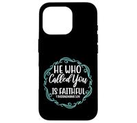 He Who Called You Is Faithful Verse 1 Thessalonians 5:24 Case for iPhone 16 Pro