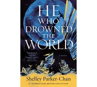 He Who Drowned the World: A Novel: 2 (Radiant Emperor Duology)