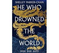 He Who Drowned the World: The Epic Sequel to the Sunday Times Bestselling Historical Fantasy She Who Became the Sun (The Radiant Emperor, 2)