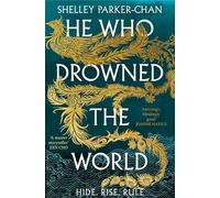 He Who Drowned the World: The Epic Sequel to the Sunday Times Bestselling Historical Fantasy She Who Became the Sun: 2 (The Radiant Emperor, 2)
