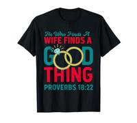 He Who Finds A Wife Finds A Good Thing Christian Marriage T-Shirt