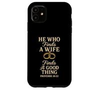 He Who Finds A Wife Finds A Good Thing Husband Matching Case for iPhone 11