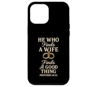 He Who Finds A Wife Finds A Good Thing Husband Matching Case for iPhone 12 Pro Max