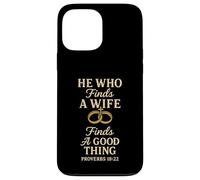 He Who Finds A Wife Finds A Good Thing Husband Matching Case for iPhone 13 Pro Max
