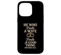 He Who Finds A Wife Finds A Good Thing Husband Matching Case for iPhone 14 Pro Max