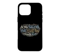 He Who Finds A Wife Finds A Good Thing Proverbs 18:22 Case for iPhone 16 Pro Max