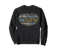 He Who Finds A Wife Finds A Good Thing Proverbs 18:22 Sweatshirt