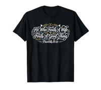 He Who Finds A Wife Finds A Good Thing Proverbs 18:22 T-Shirt