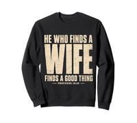 He Who Finds A Wife Finds A Good Thing Proverbs 18:22 tee Sweatshirt