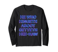 He Who Hingeth Aboot Getteth HEE Haw Funny Scottish Slang Long Sleeve T-Shirt