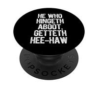 He Who Hingeth Aboot Getteth Hee Haw Funny Scottish Slang PopSockets Swappable PopGrip