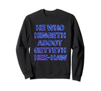 He Who Hingeth Aboot Getteth Hee Haw Funny Scottish Slang Sweatshirt