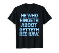 He Who Hingeth Aboot Getteth HEE Haw Funny Scottish Slang T-Shirt