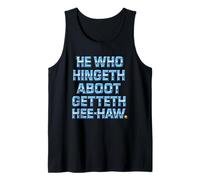 He Who Hingeth Aboot Getteth HEE Haw Funny Scottish Slang Tank Top