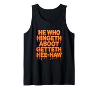 He Who Hingeth Aboot Getteth HEE Haw Funny Scottish Slang Tank Top