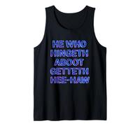 He Who Hingeth Aboot Getteth HEE Haw Funny Scottish Slang Tank Top
