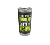 He Who Hingeth Aboot Getteth HEE Haw Scottish Banter Stainless Steel Insulated Tumbler