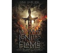 He Who Ignites The Flame: Barrett x Thalia Book 1 (Shadow and Moonlight Series)