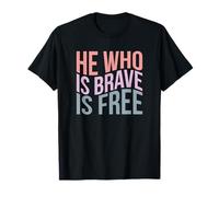 He who is Brave is Free T-Shirt