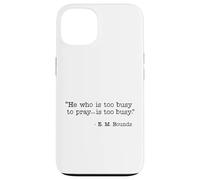 He Who Is Too Busy To Pray Is Too Busy Christian Quote Case for iPhone 13
