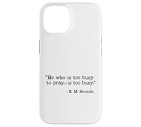 He Who Is Too Busy To Pray Is Too Busy Christian Quote Case for iPhone 14