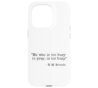 He Who Is Too Busy To Pray Is Too Busy Christian Quote Case for iPhone 15 Pro
